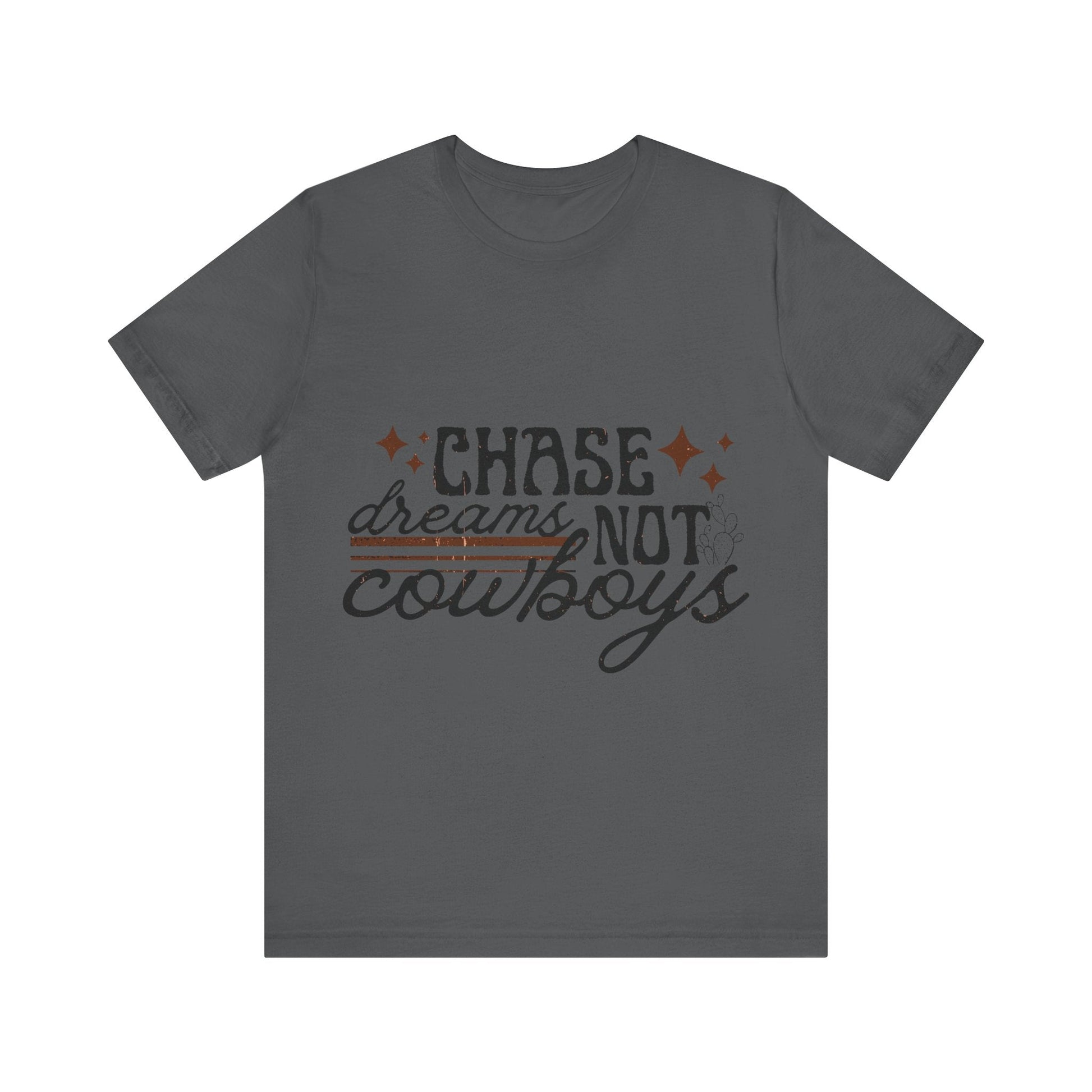 Printify T-Shirt Asphalt / S Chase Dreams Not Cowboys Tee Shirt