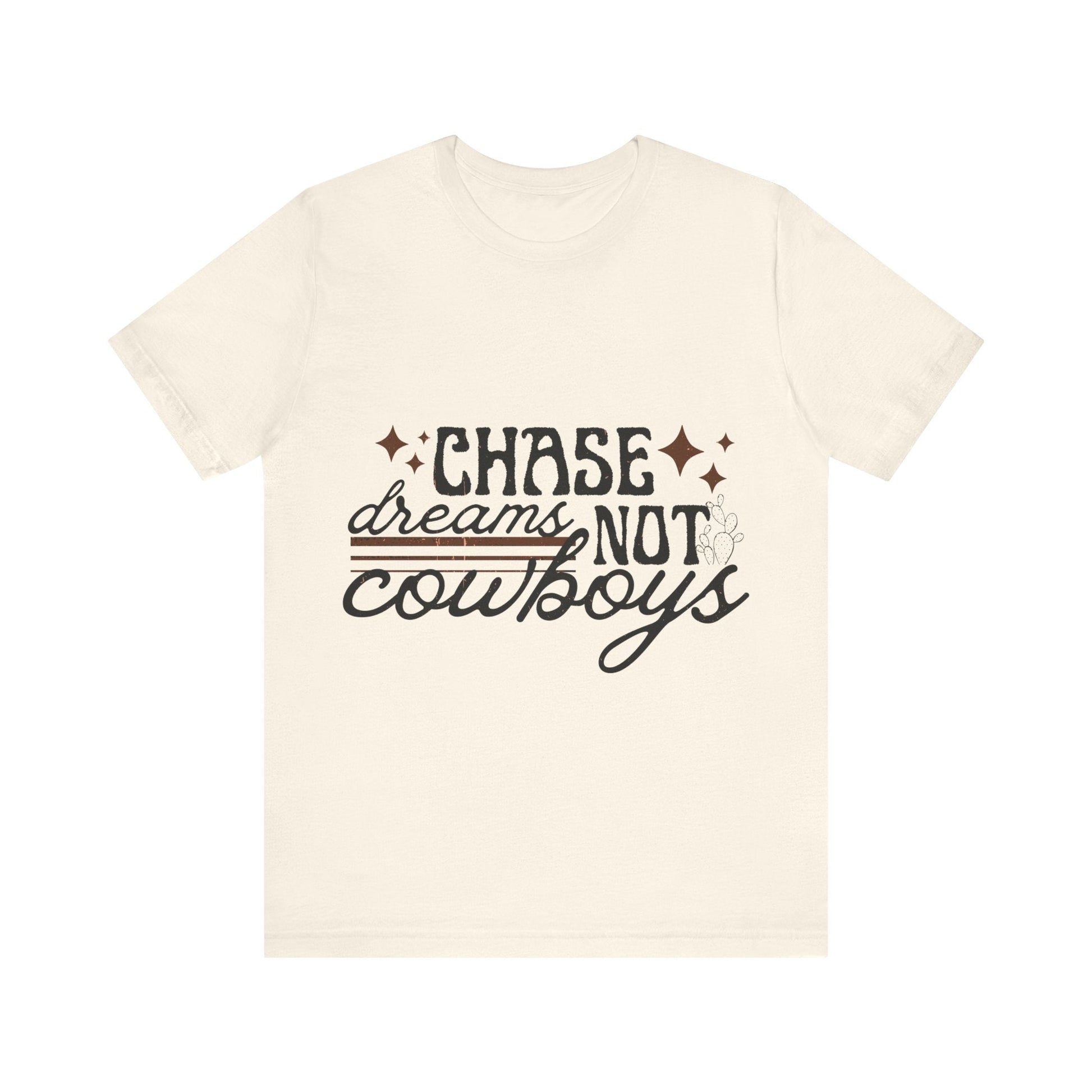 Printify T-Shirt Natural / S Chase Dreams Not Cowboys Tee Shirt