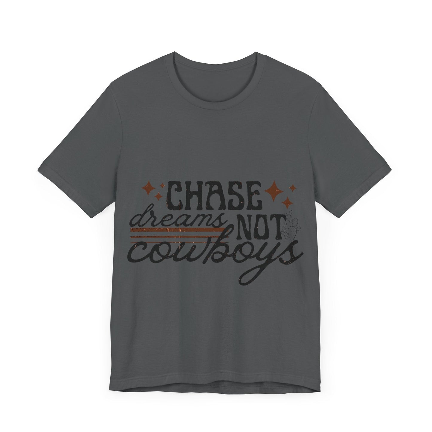 Printify T-Shirt Chase Dreams Not Cowboys Tee Shirt